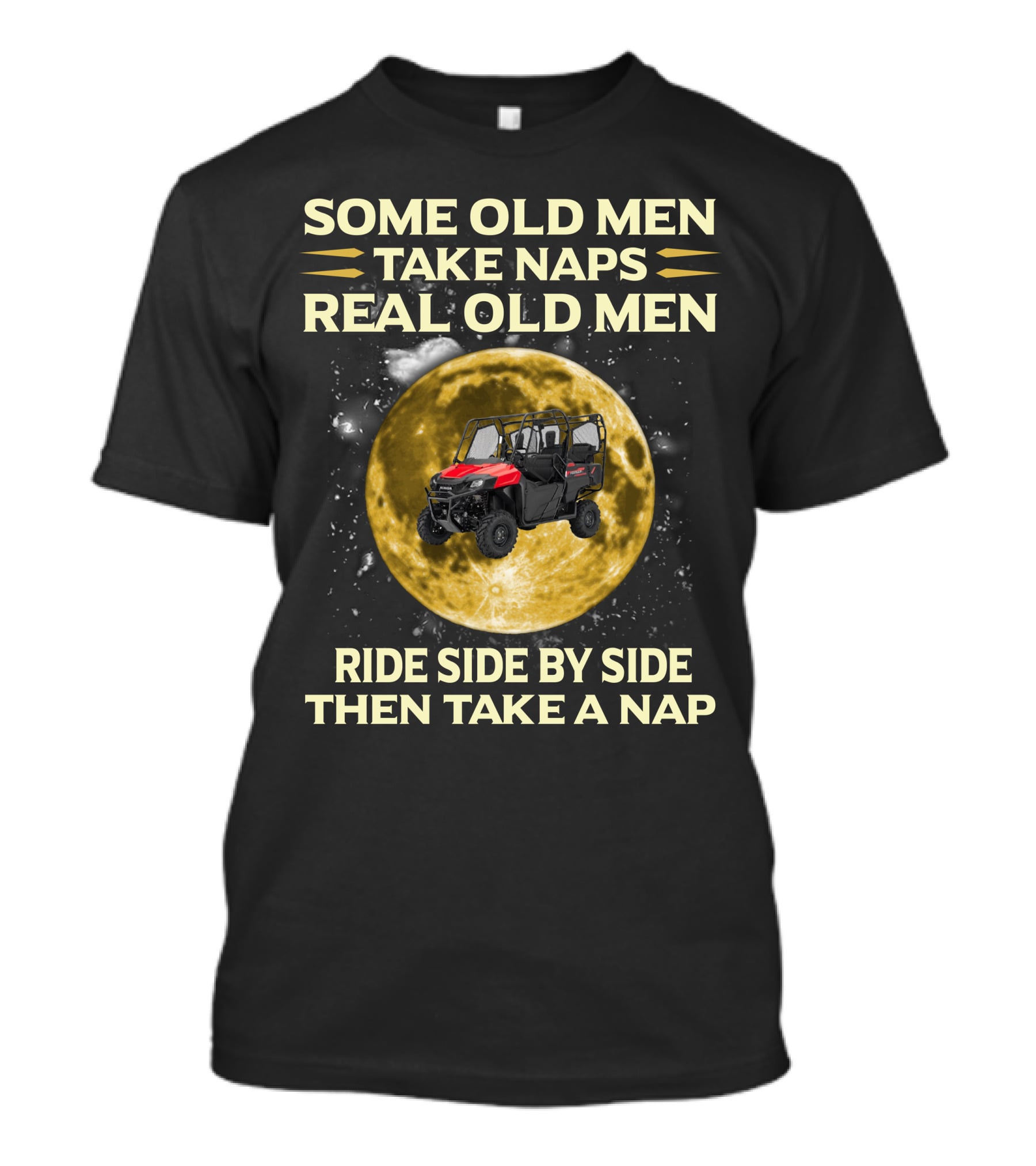 Some Old Men Take Naps Real Old Men Ride Side By Side Then Take A Nap Honda Pioneer 700 Riders T-Shirt