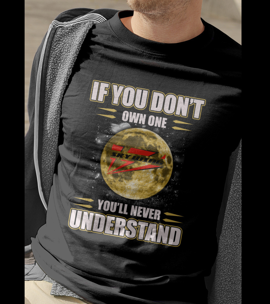 If You Don't Own One Skywing RC You'll Never Understand T-Shirt