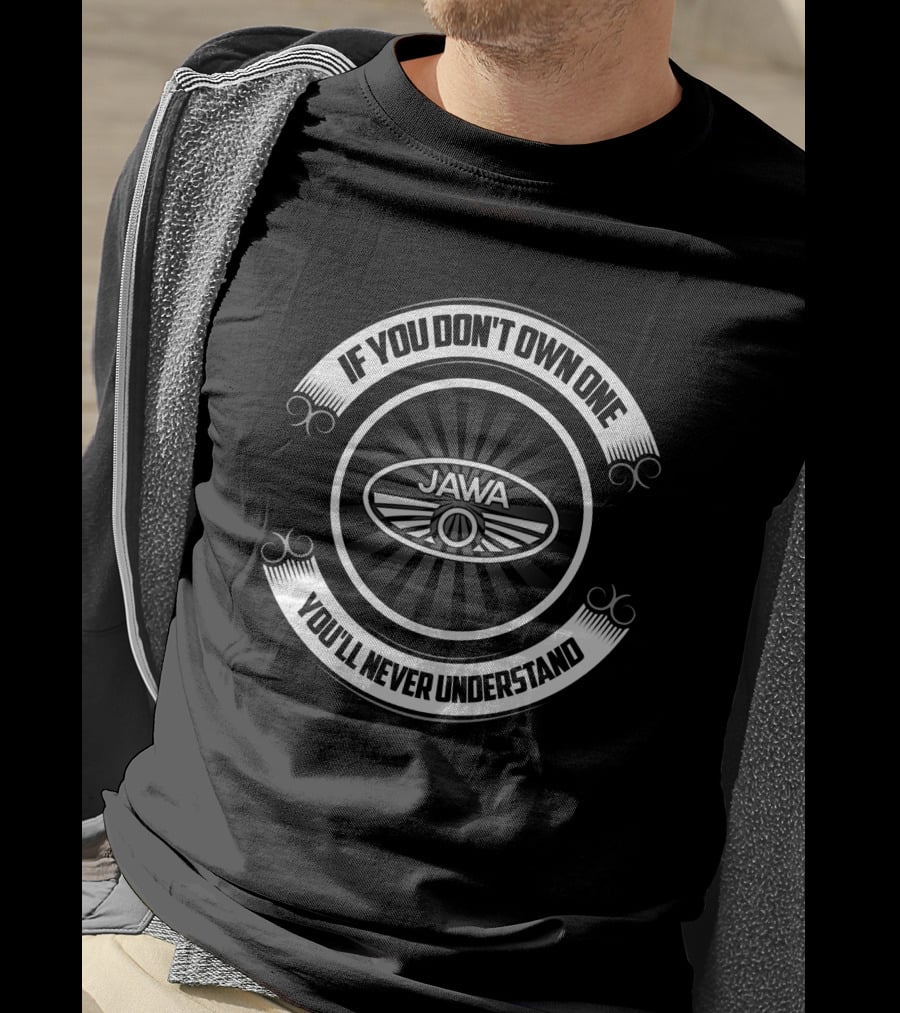 JAWA If You Don't Own One You'll Never Understand T-Shirt