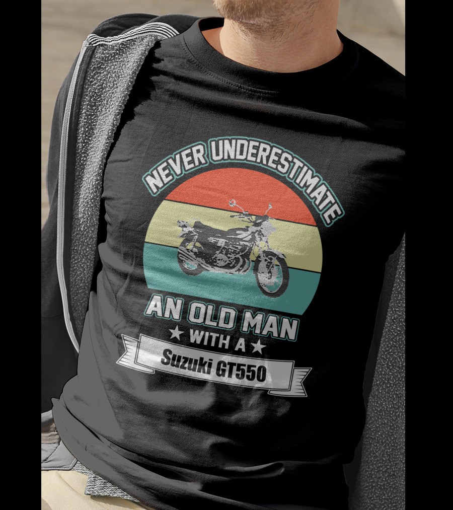 Never Underestimate An Old Man With A Suzuki Gt550 T-Shirt
