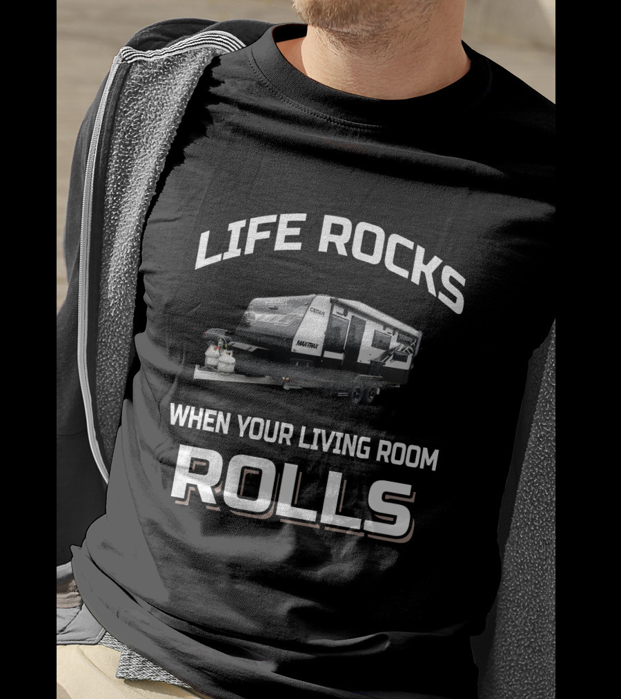 Life Rocks When Your Living Room Rolls Cedar Caravans Mantra T-Shirt