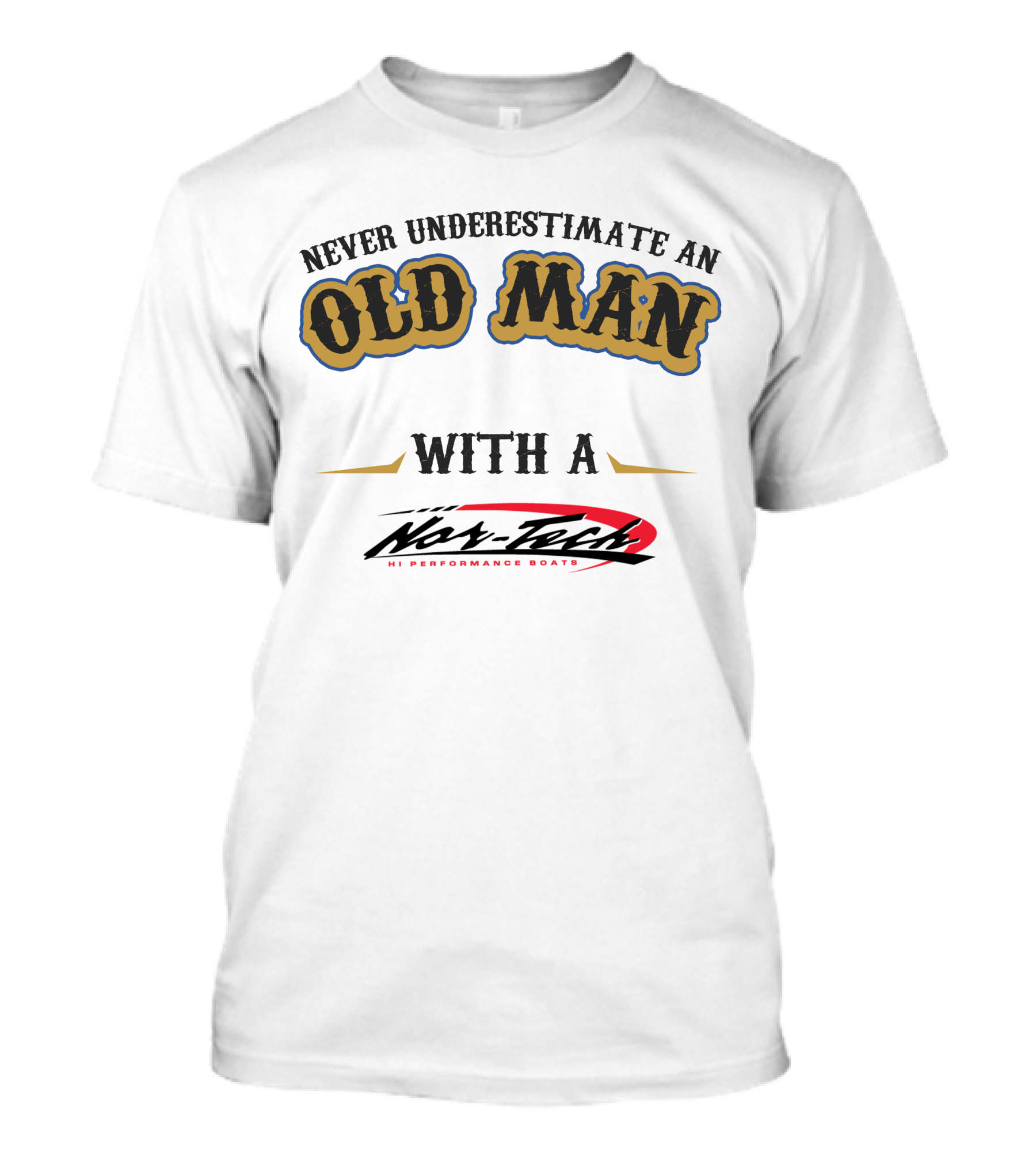 Never Underestimate An Old Man With A Nor-Tech Hi Performance Boats T-Shirt