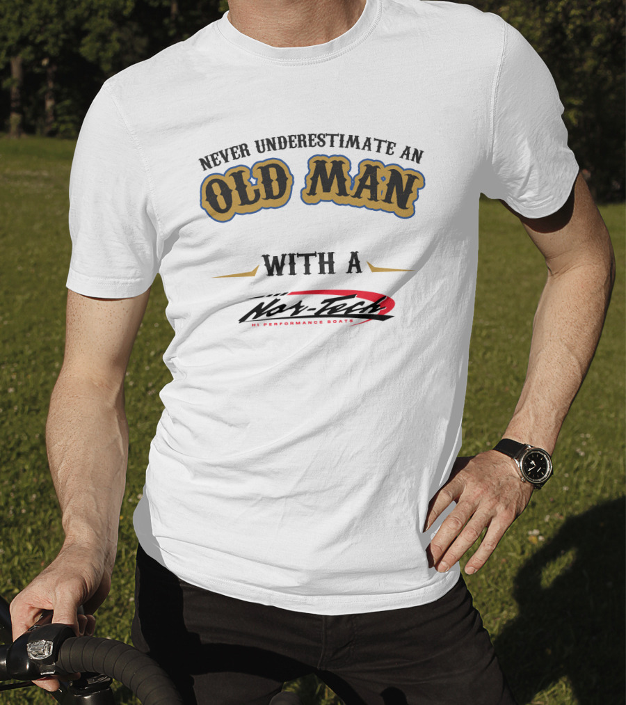 Never Underestimate An Old Man With A Nor-Tech Hi Performance Boats T-Shirt