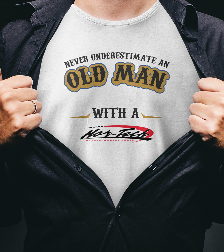 Never Underestimate An Old Man With A Nor-Tech Hi Performance Boats T-Shirt