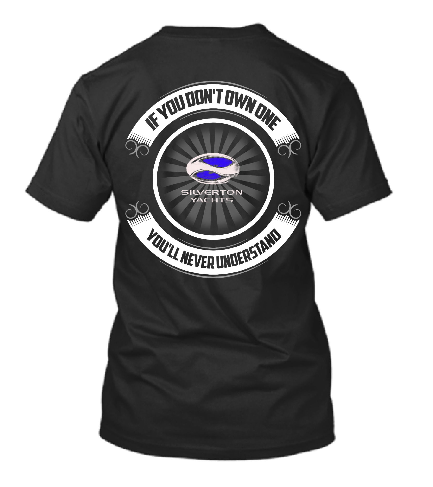 If You Don't Own One Silverton Yachts You'll Never Understand T-Shirt