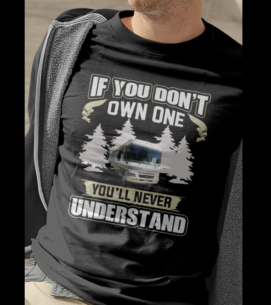 If You Don't Own One You'll Never Understand American RV T-Shirt