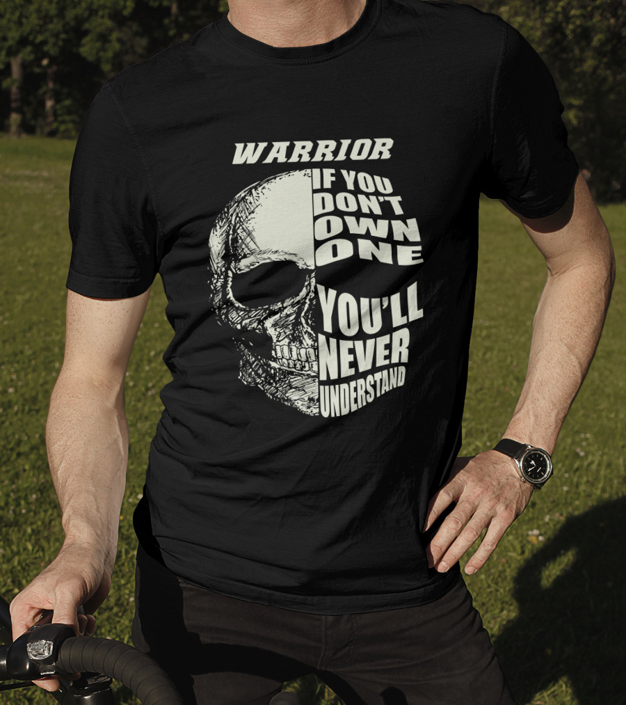 WARRIOR IF YOU DON'T OWN ONE YOU'LL NEVER UNDERSTAND YAMAHA T-Shirt