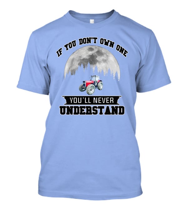 IF YOU DON'T OWN ONE YOU'LL NEVER UNDERSTAND Massey Ferguson Tractor Moon Forest T-Shirt