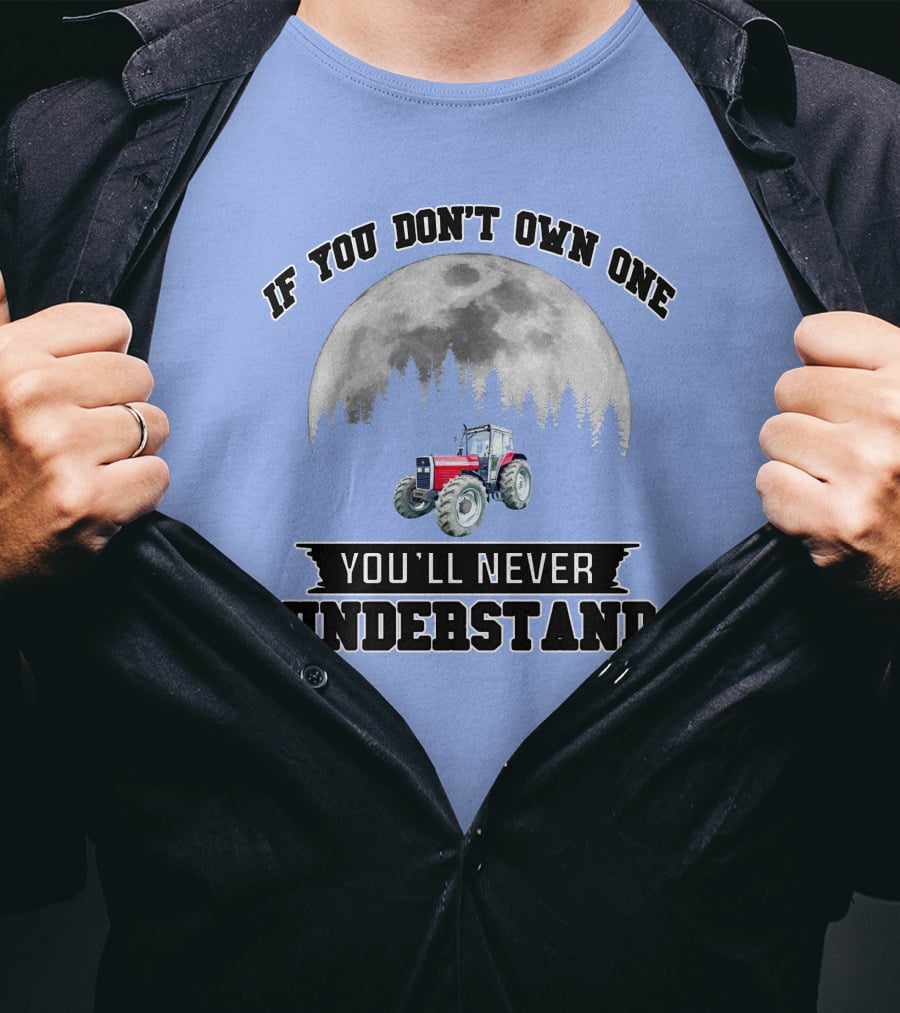 IF YOU DON'T OWN ONE YOU'LL NEVER UNDERSTAND Massey Ferguson Tractor Moon Forest T-Shirt
