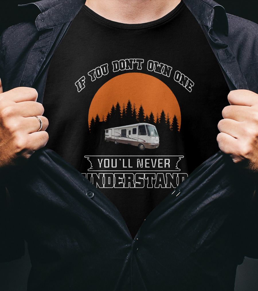 If You Don't Own One You'll Never Understand RV Forest Sunset T-Shirt