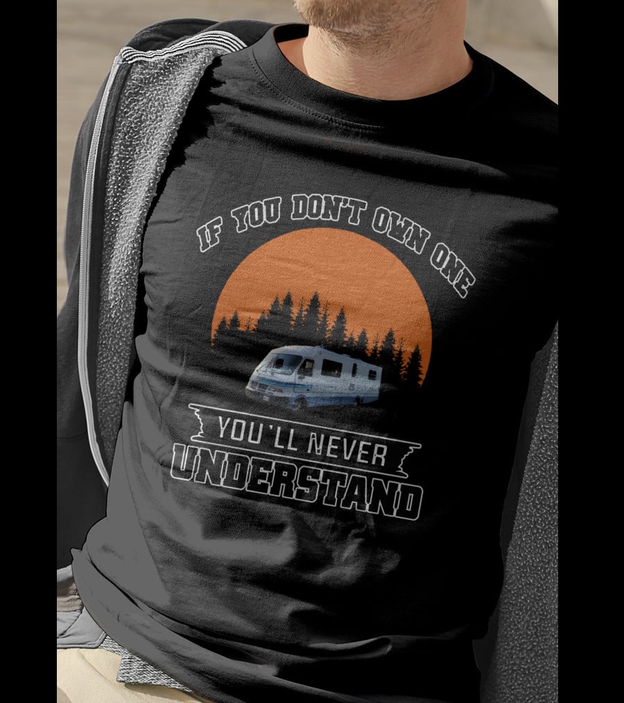 IF YOU DON'T OWN ONE YOU'LL NEVER UNDERSTAND CLASSIC FLEETWOOD RV SUNSET TREES T-Shirt
