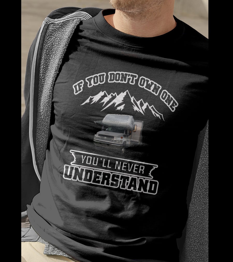 IF YOU DON'T OWN ONE YOU'LL NEVER UNDERSTAND Gulfstream RV Mountains T-Shirt