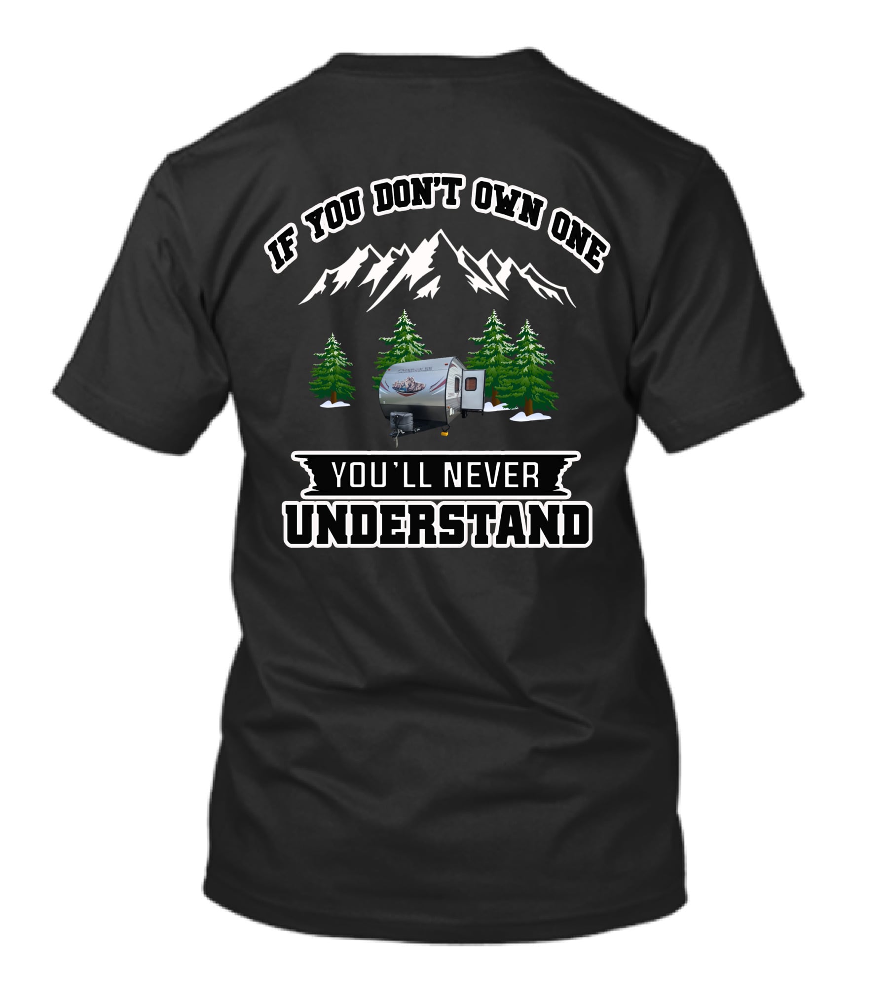 If You Don't Own One You'll Never Understand Cherokee Mountains Trees Camper T-Shirt