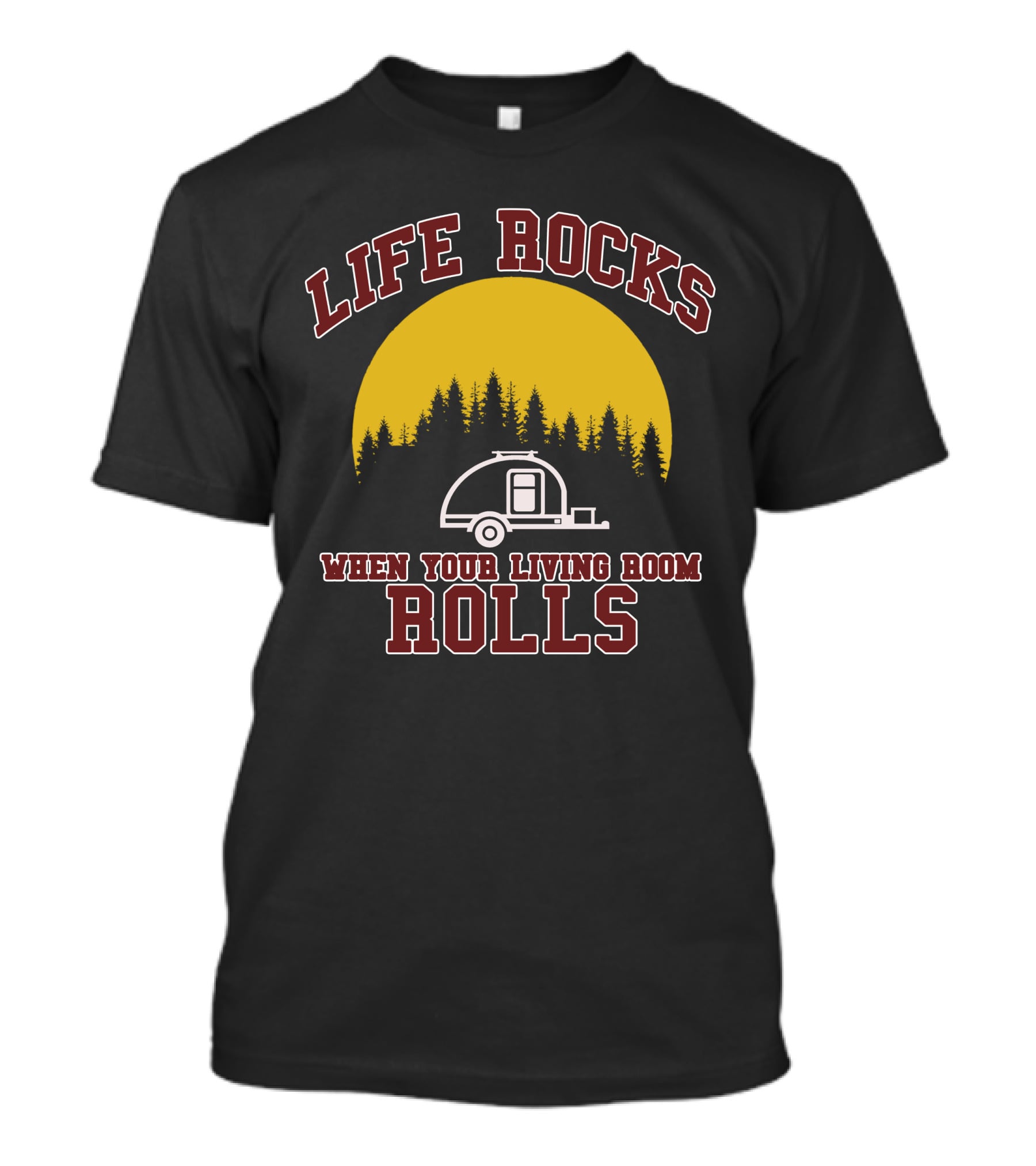 Life Rocks When Your Living Room Rolls Teardrop Trailer Forest Moon T-Shirt