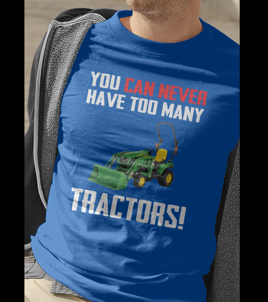 JD 1023E You Can Never Have Too Many Tractors T-Shirt