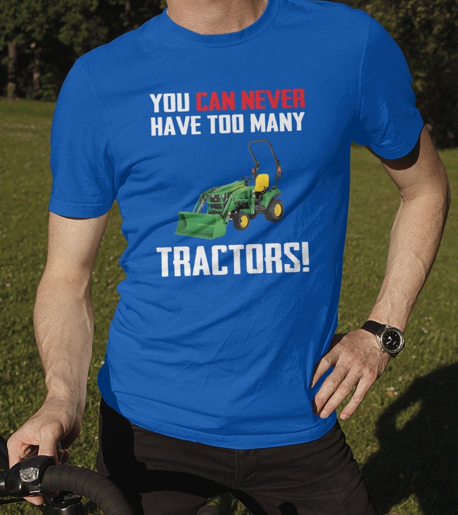 JD 1023E You Can Never Have Too Many Tractors T-Shirt