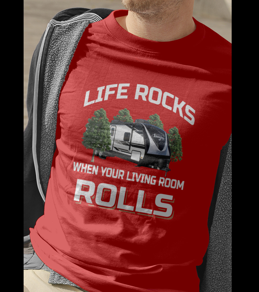 Life Rocks When Your Living Room Rolls Imagine 2670Mk T-Shirt