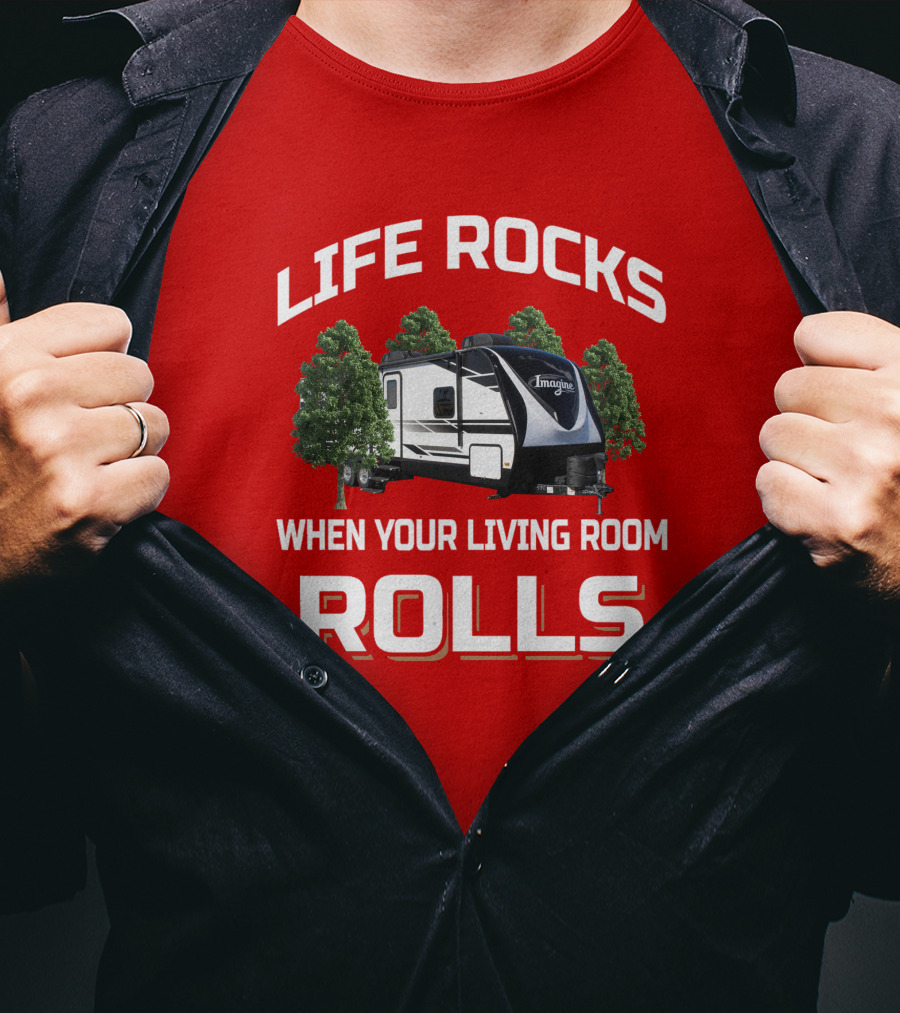 Life Rocks When Your Living Room Rolls Imagine 2670Mk T-Shirt