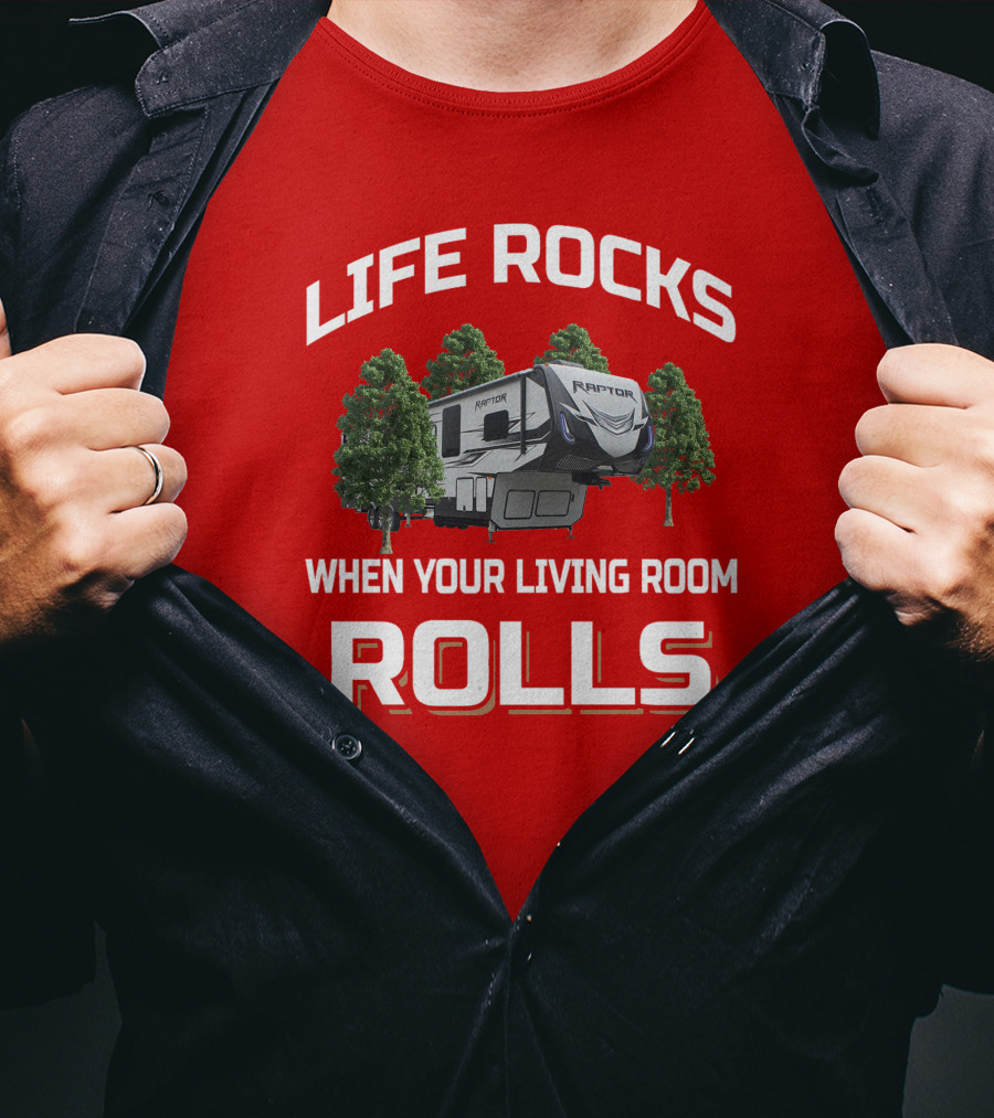 Life Rocks When Your Living Room Rolls Raptor T-Shirt