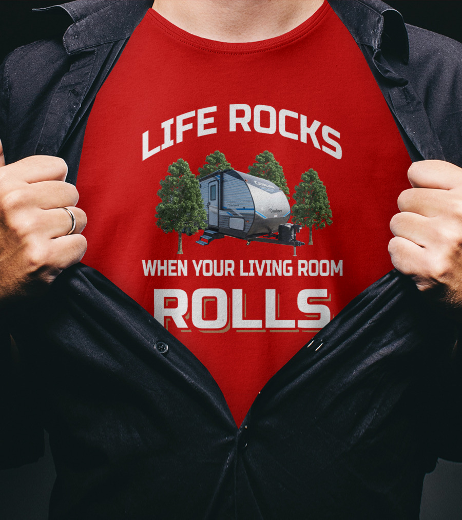 Life Rocks When Your Living Room Rolls Coachmen Catalina T-Shirt