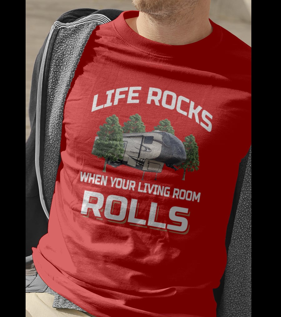Heritage Glen Life Rocks When Your Living Room Rolls Camping Trailer T-Shirt