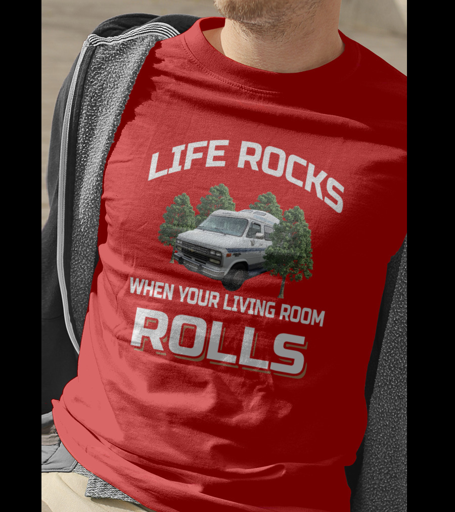 Life Rocks When Your Living Room Rolls Roadtrek T-Shirt