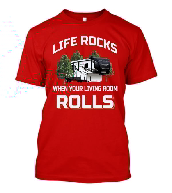 Life Rocks When Your Living Room Rolls Avalanche T-Shirt