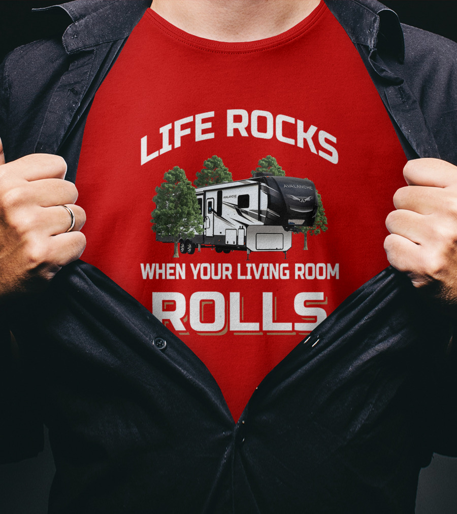 Life Rocks When Your Living Room Rolls Avalanche T-Shirt
