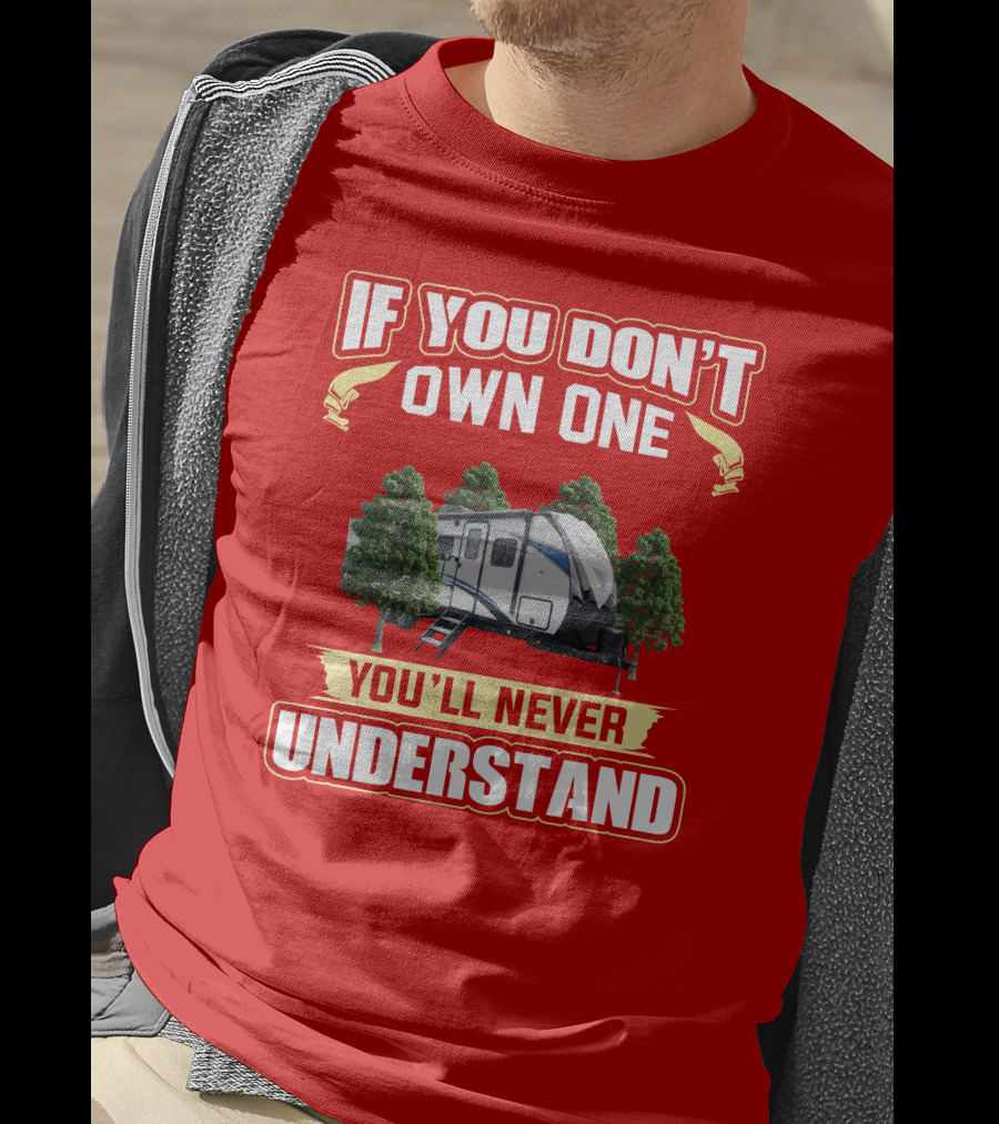 If You Don't Own One You'll Never Understand Shadow Cruiser Camper T-Shirt
