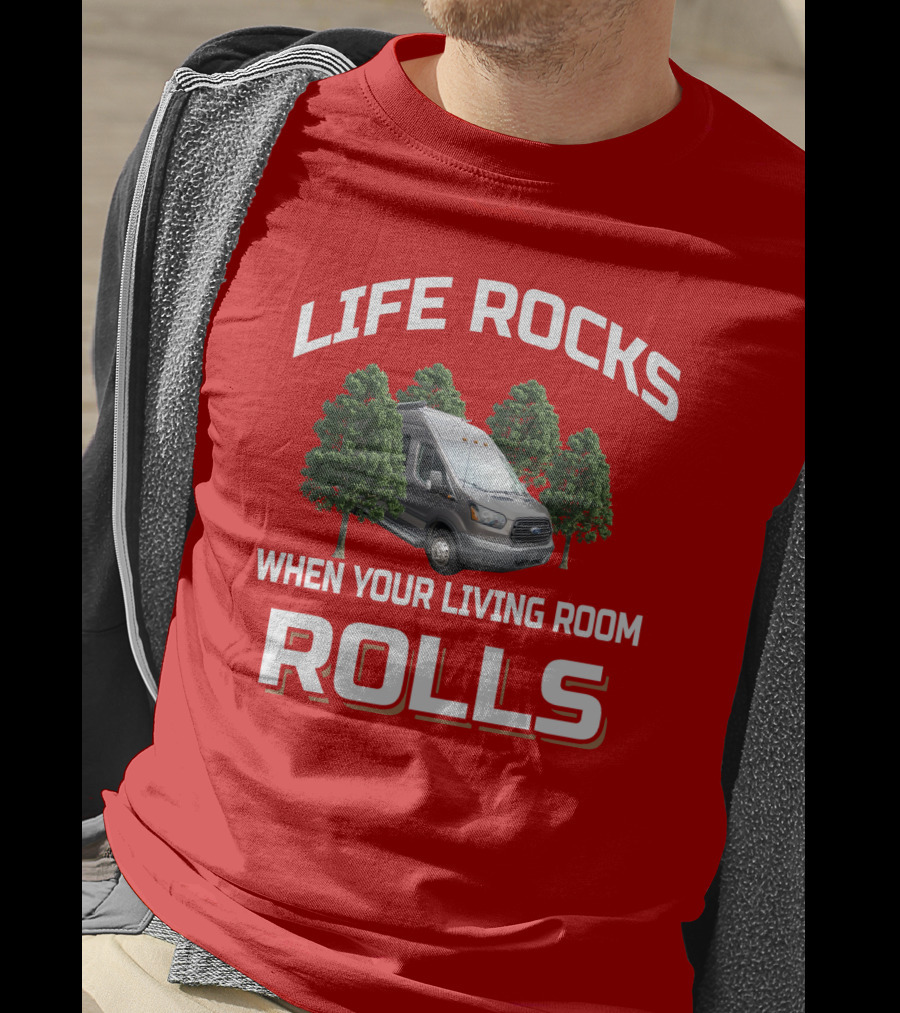LIFE ROCKS WHEN YOUR LIVING ROOM ROLLS Van Trees T-Shirt