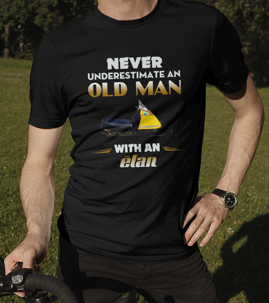 Never Underestimate An Old Man With An Elan T-Shirt