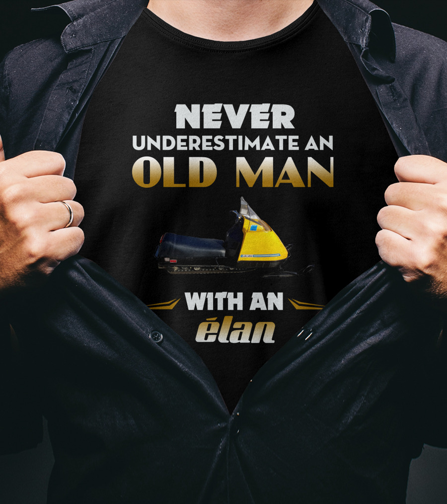 Never Underestimate An Old Man With An Elan T-Shirt