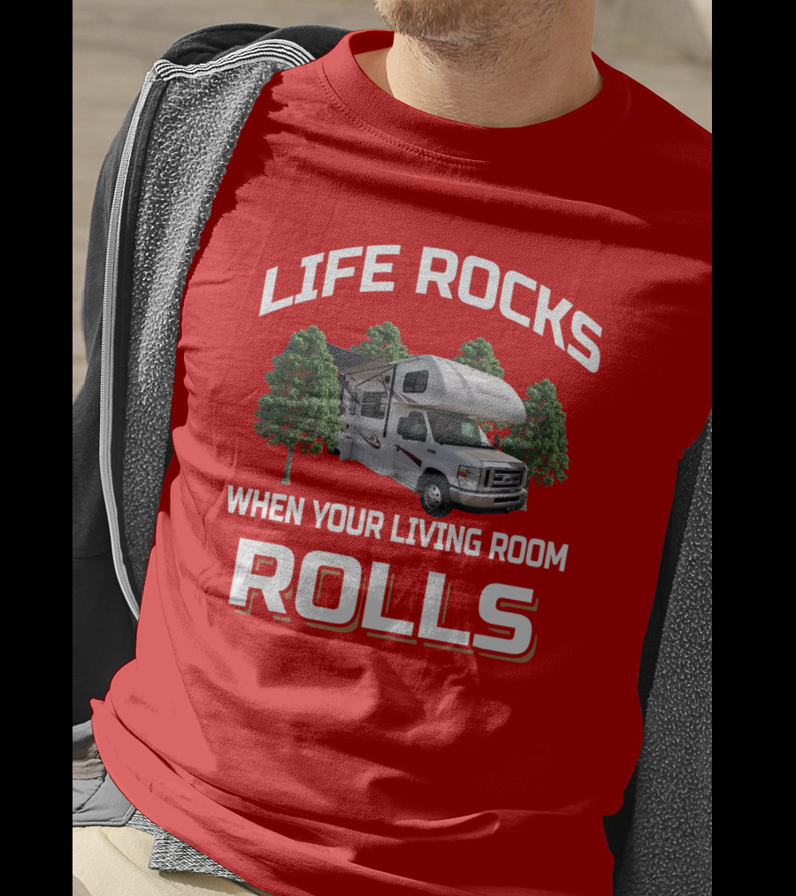 Life Rocks When Your Living Room Rolls Sunseeke Rv Camping T-Shirt