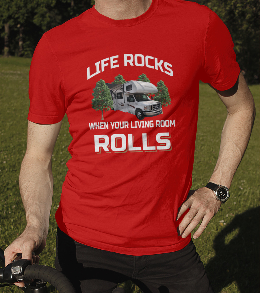 Life Rocks When Your Living Room Rolls Sunseeke Rv Camping T-Shirt