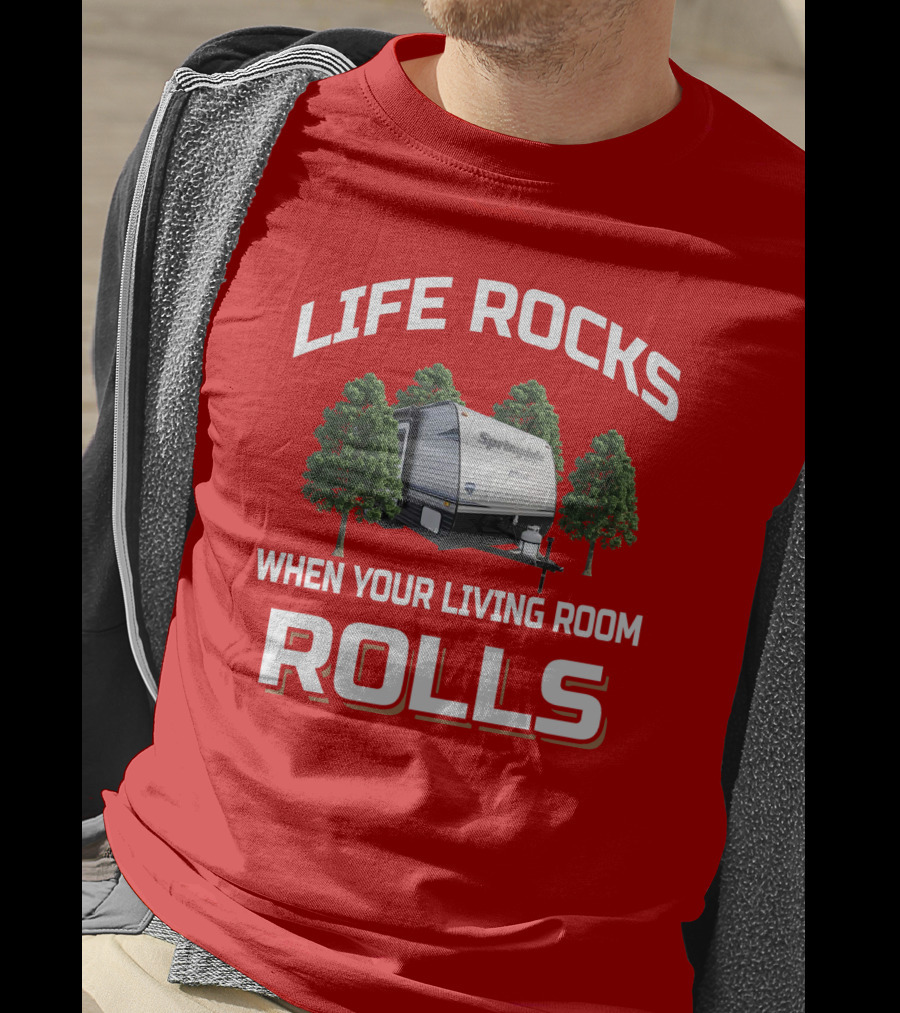 Life Rocks When Your Living Room Rolls Springdale Summerland Camper T-Shirt