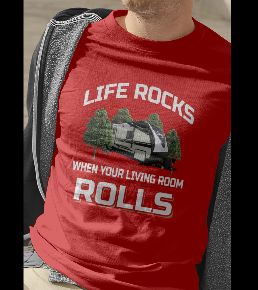Life Rocks When Your Living Room Rolls Imagine Rv Camping Travel Trailer T-Shirt