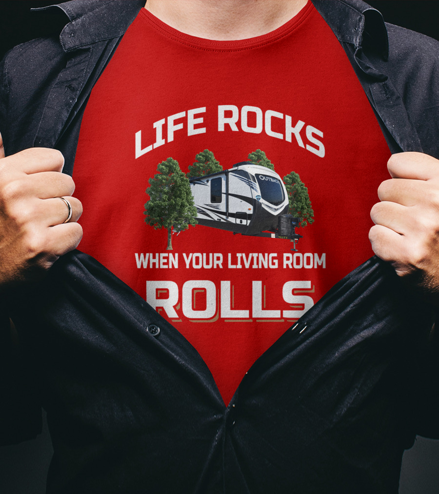 Life Rocks When Your Living Room Rolls Outback T-Shirt