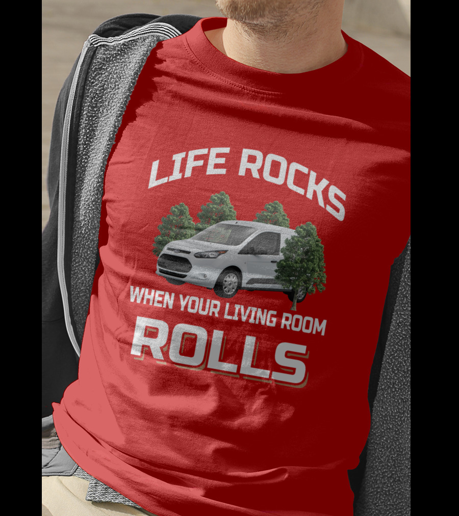 Life Rocks When Your Living Room Rolls Transit Connect T-Shirt