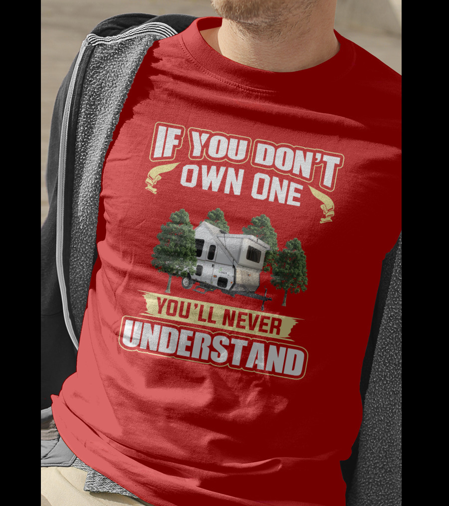 If You Don't Own One You'll Never Understand Aliner Expedition T-Shirt