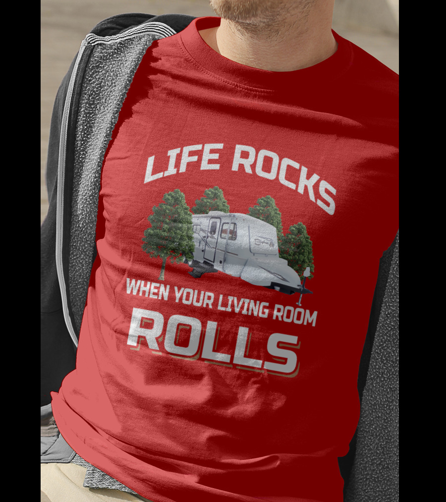 Life Rocks When Your Living Room Rolls Camper Bigfoot T-Shirt