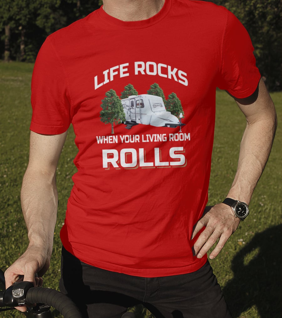 Life Rocks When Your Living Room Rolls Camper Bigfoot T-Shirt