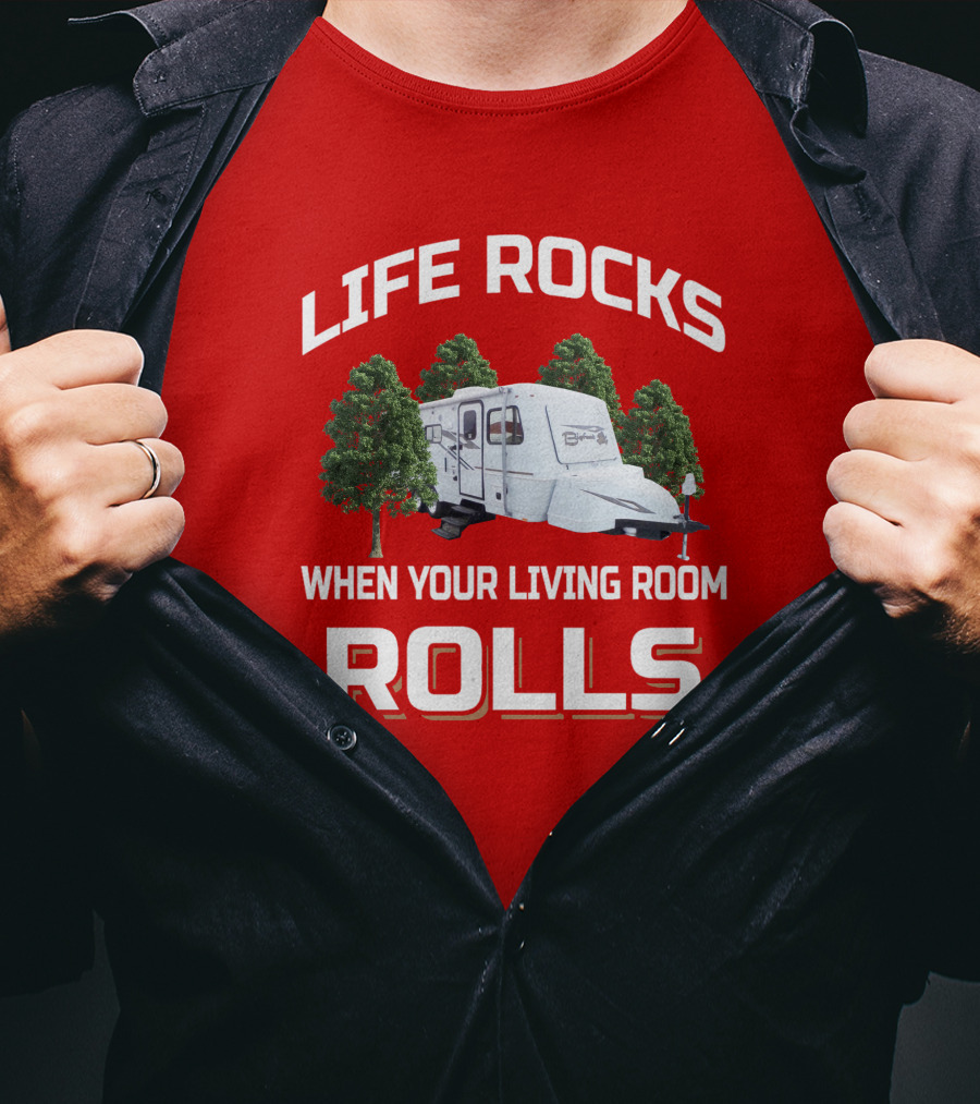 Life Rocks When Your Living Room Rolls Camper Bigfoot T-Shirt