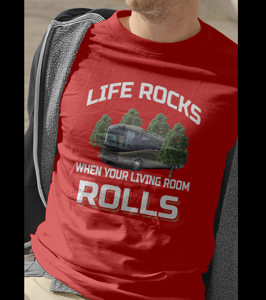 Life Rocks When Your Living Room Rolls Wanderlodge T-Shirt