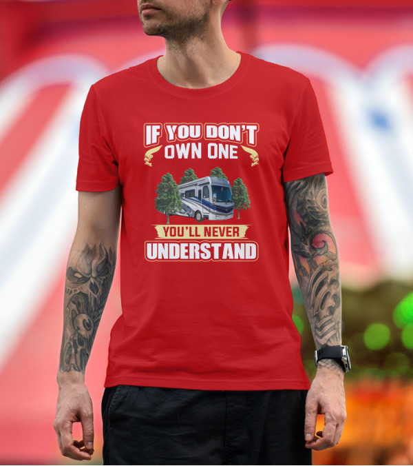 Premium T-Shirt: If You Don’t Own One You’ll Never Understand Fleetwood RV T-Shirt If You Don’t Own One You’ll Never Understand Fleetwood RV T-Shirt