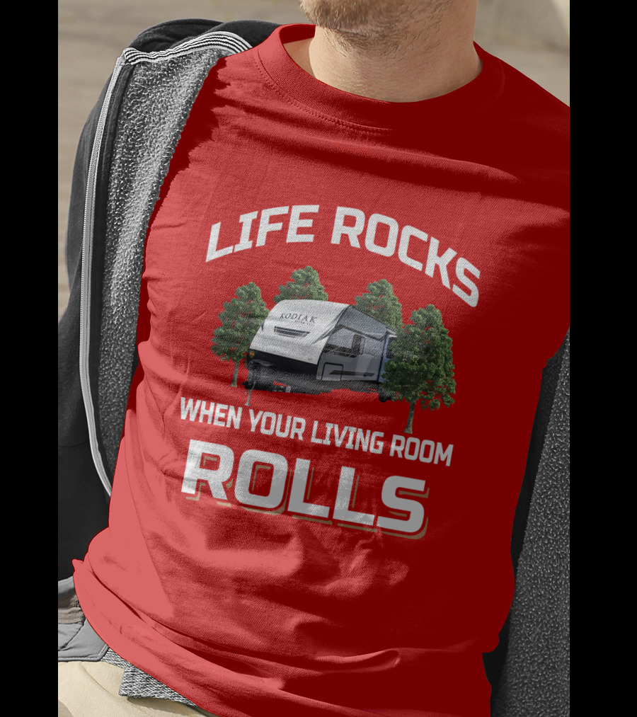 Life Rocks When Your Living Room Rolls Dutchmen Kodiak T-Shirt