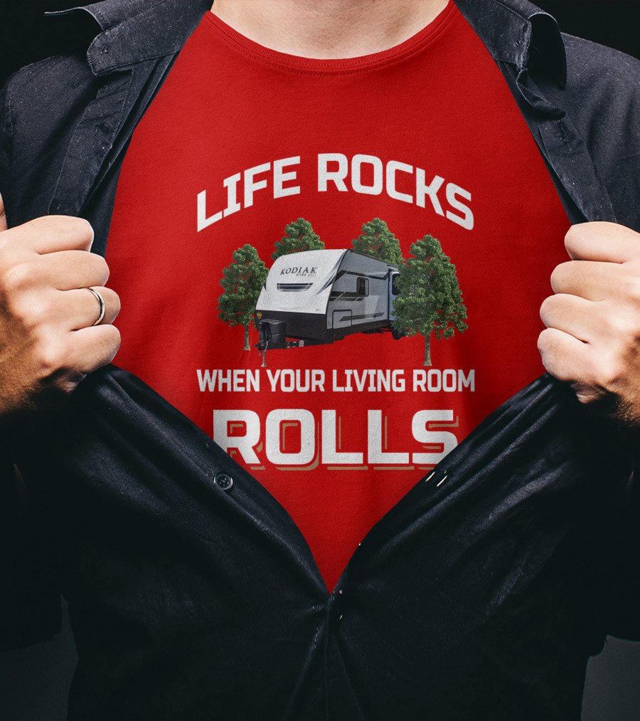 Life Rocks When Your Living Room Rolls Dutchmen Kodiak T-Shirt