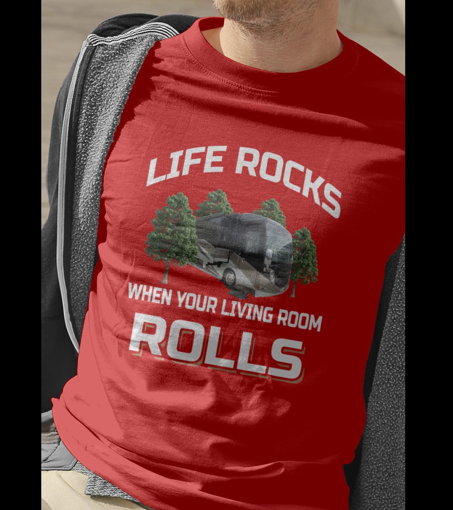 Life Rocks When Your Living Room Rolls Winnebago Tour T-Shirt