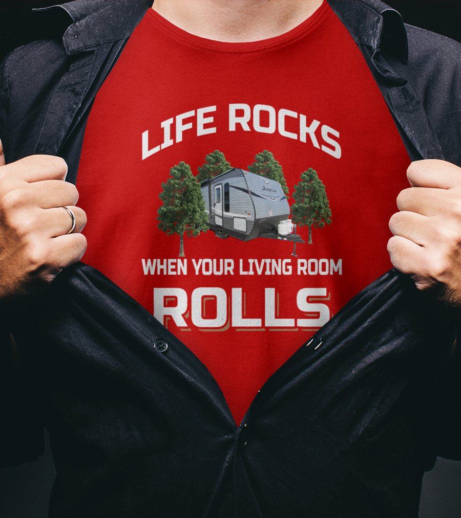 Life Rocks When Your Living Room Rolls Jayco T-Shirt