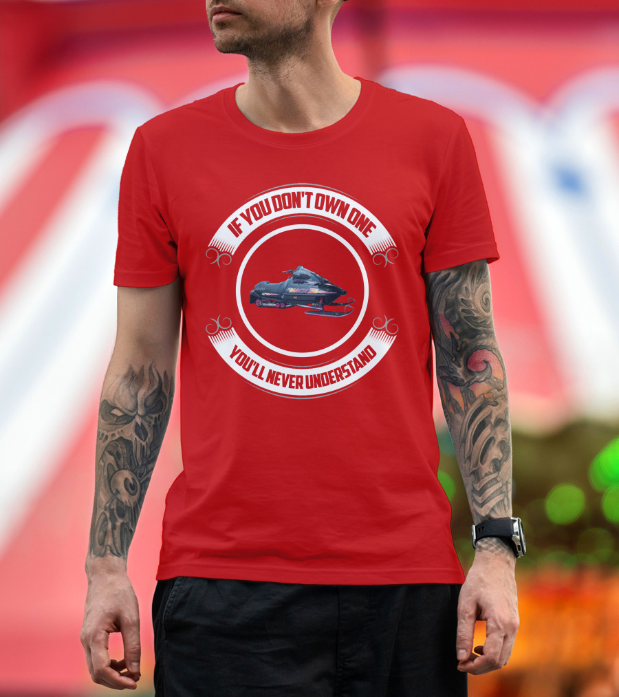 If You Don't Own One You'll Never Understand Skidoo Matchz T-Shirt
