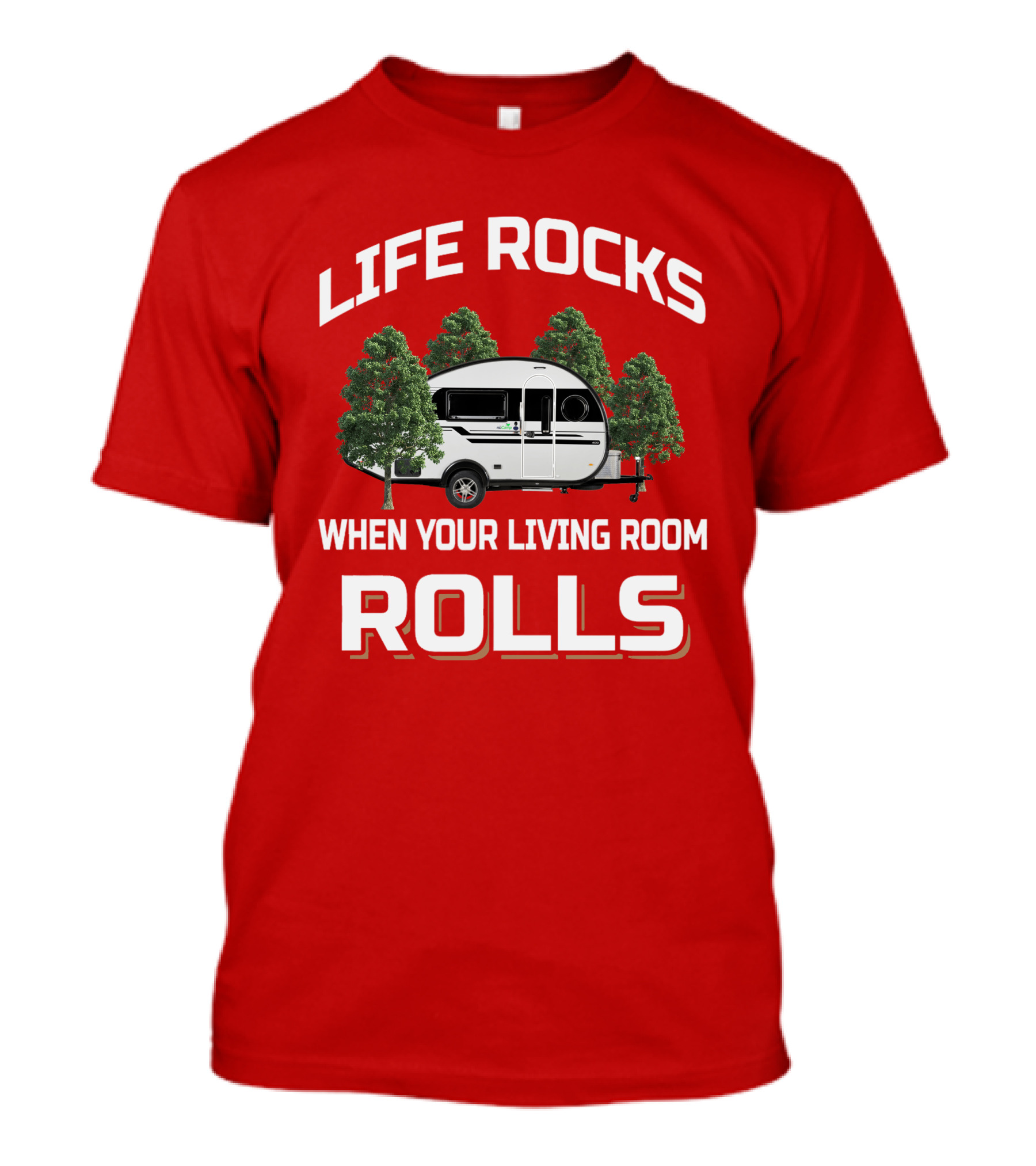LIFE ROCKS WHEN YOUR LIVING ROOM ROLLS Nucamp Tab 400 Camper Trailer T-Shirt